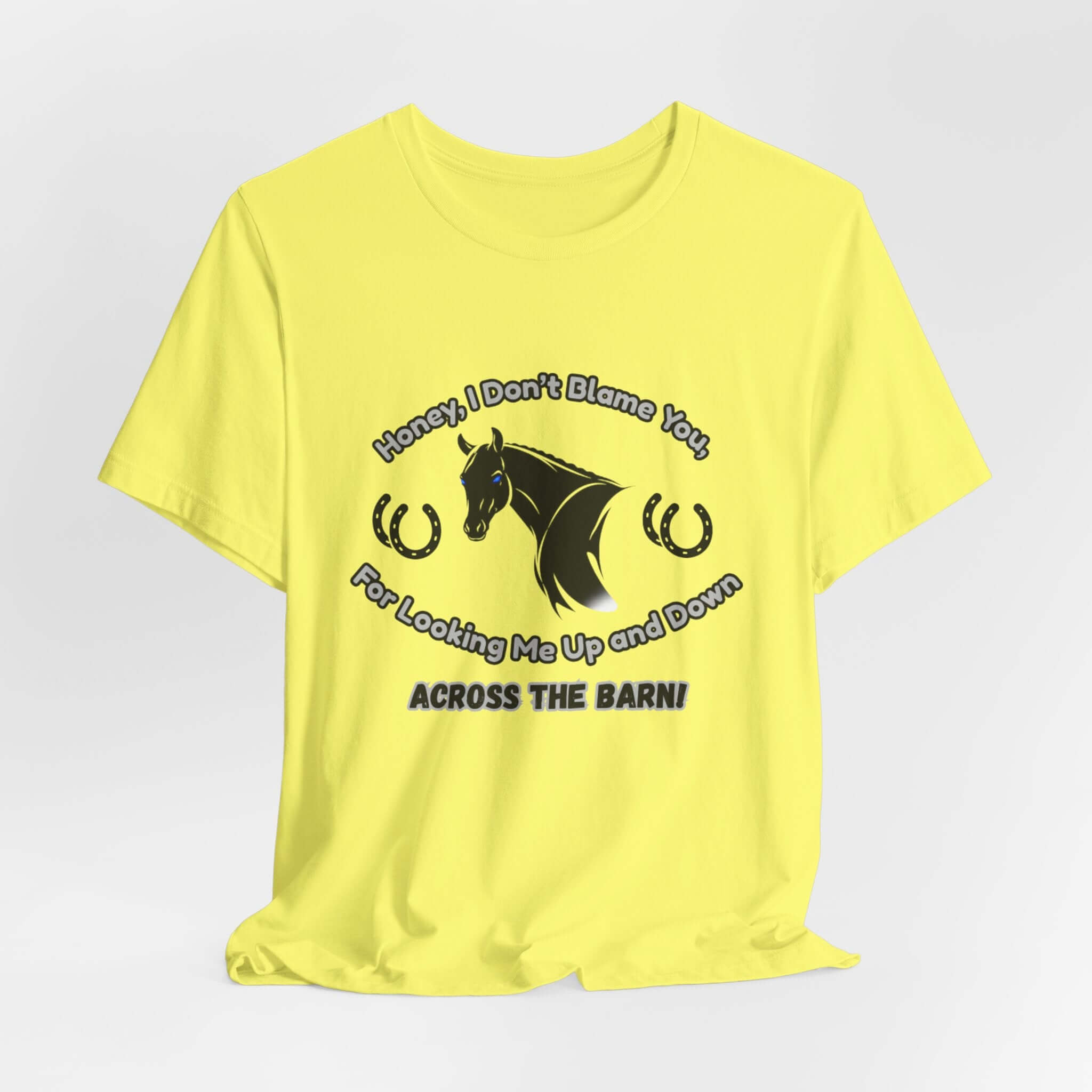 Honey I Don't Blame You, Classic Jersey Short Sleeve Tee for Horse Lover and Cowgirl Gifts