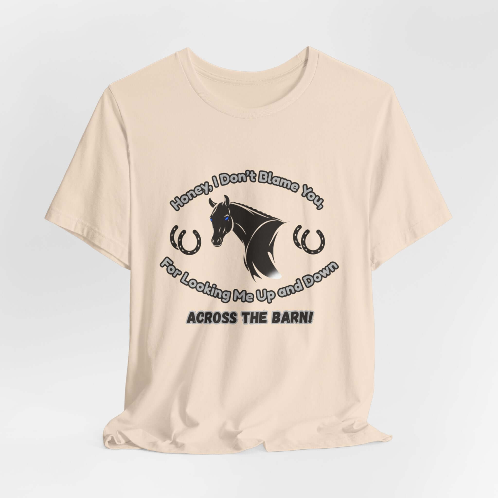 Honey I Don't Blame You, Classic Jersey Short Sleeve Tee for Horse Lover and Cowgirl Gifts