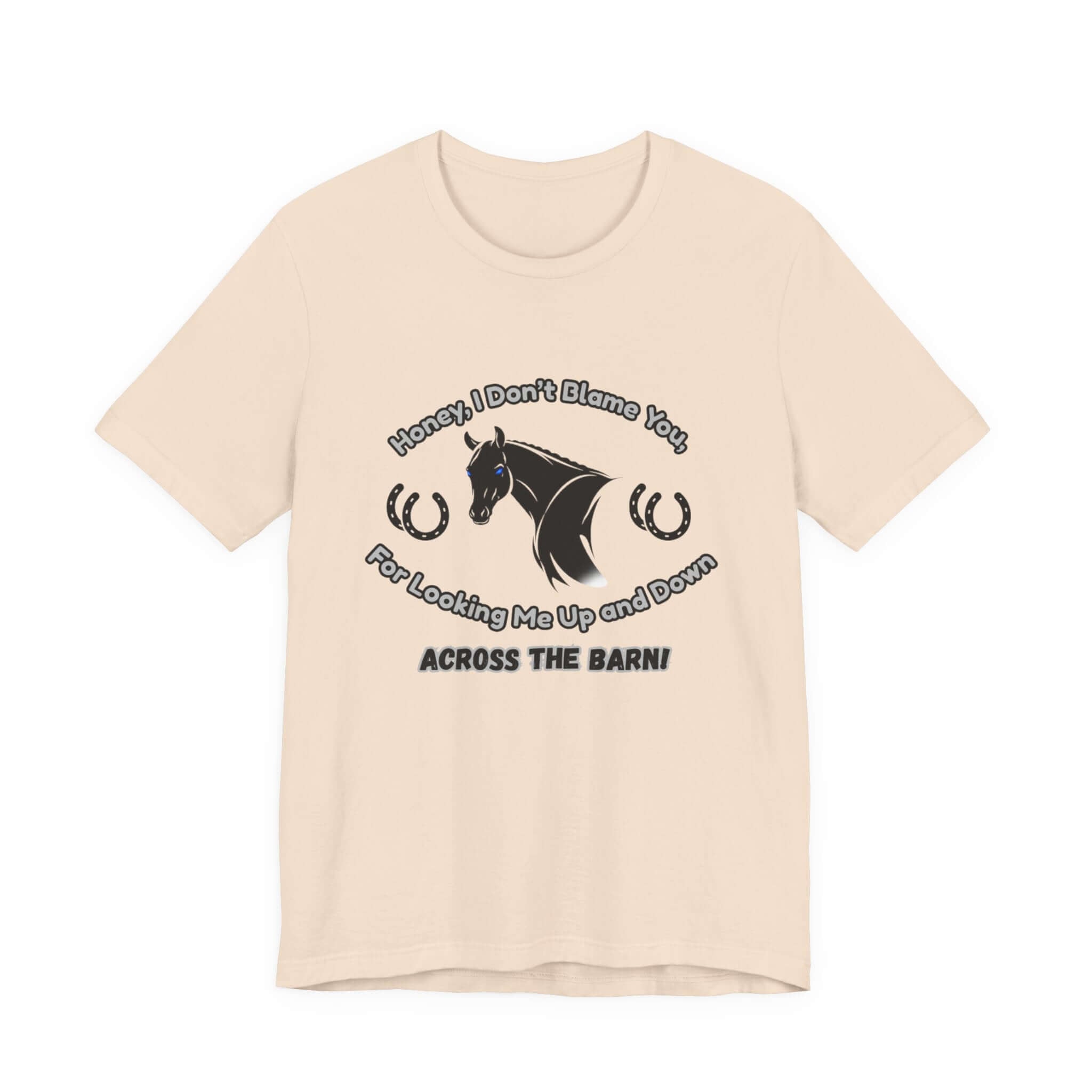 Honey I Don't Blame You, Classic Jersey Short Sleeve Tee for Horse Lover and Cowgirl Gifts