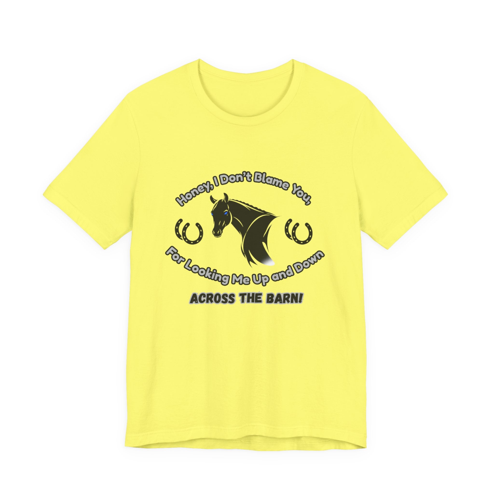 Honey I Don't Blame You, Classic Jersey Short Sleeve Tee for Horse Lover and Cowgirl Gifts