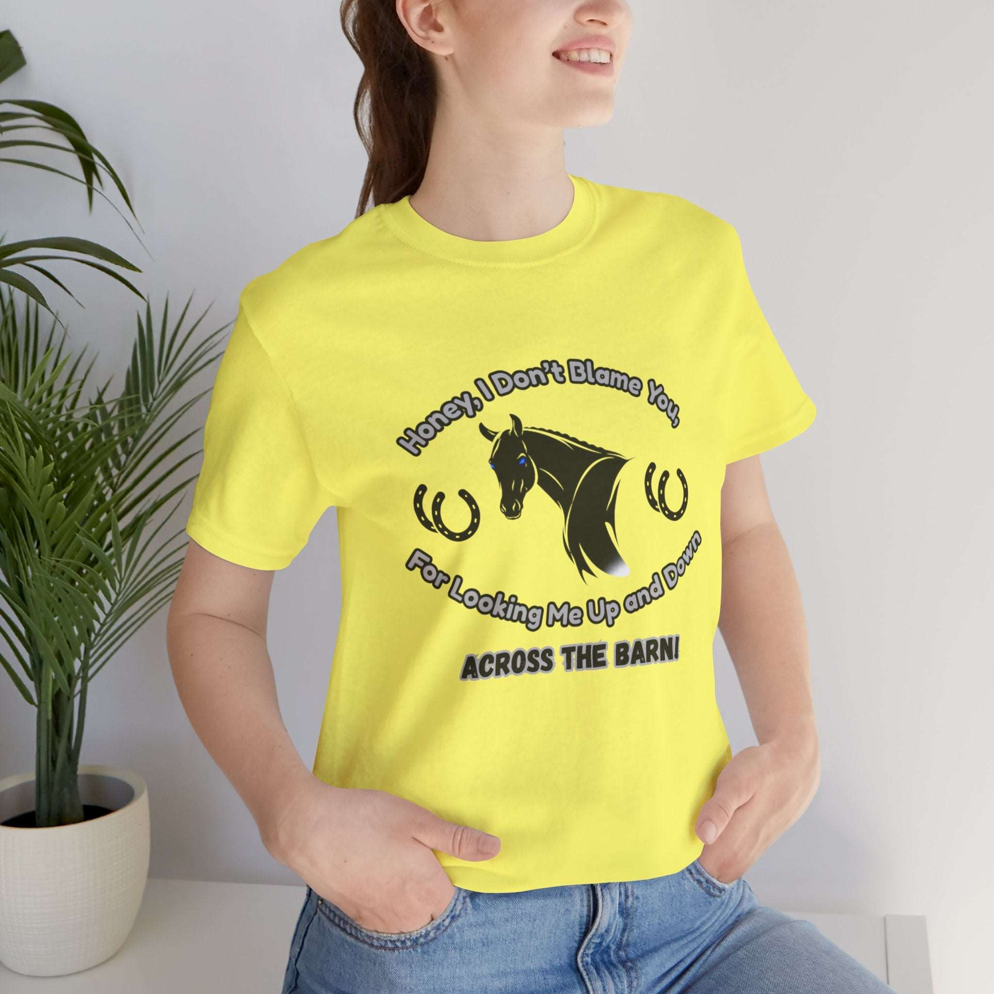 Honey I Don't Blame You, Classic Jersey Short Sleeve Tee for Horse Lover and Cowgirl Gifts