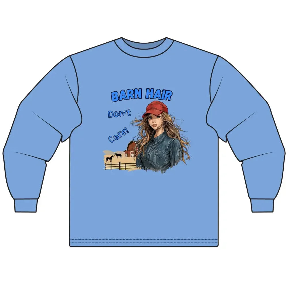 Barn Hair Don't Care Long Sleeve T-Shirt, Funny Farm Shirt Apparel - The Best New Thing