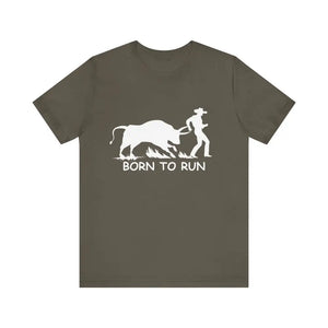 Born to Run Unisex Jersey Short Sleeve Tee Rodeo Shirt Western Wear Rodeo Apparel - Army / XS - T-Shirt