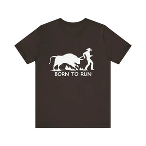 Born to Run Unisex Jersey Short Sleeve Tee Rodeo Shirt Western Wear Rodeo Apparel - Brown / XS - T-Shirt