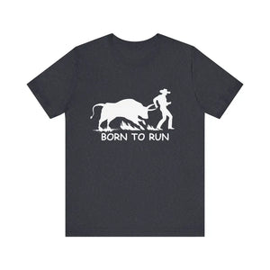 Born to Run Unisex Jersey Short Sleeve Tee Rodeo Shirt Western Wear Rodeo Apparel - Heather Navy / XS - T-Shirt