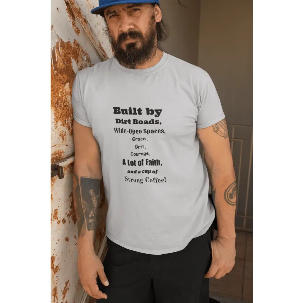 Built by Dirt Roads Inspirational T-Shirt Unisex Soft style Tee Inspirational Activewear Western T-Shirt - T-Shirt