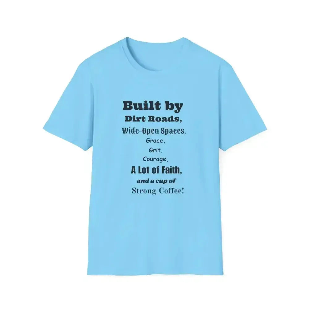 Built by Dirt Roads Inspirational T-Shirt Unisex Soft style Tee Inspirational Activewear Western T-Shirt - S / Sky