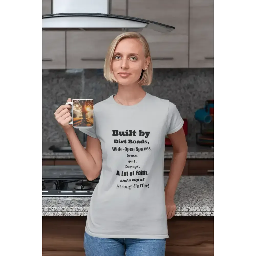 Built by Dirt Roads Inspirational T-Shirt, Inspirational Farm T-Shirt - The Best New Thing