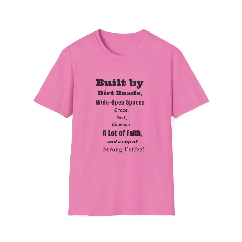 Built by Dirt Roads Inspirational T-Shirt Unisex Soft style Tee Inspirational Activewear Western T-Shirt - S / Azalea