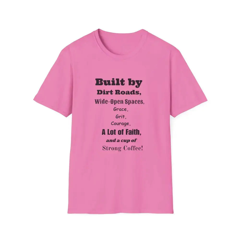 Built by Dirt Roads Inspirational T-Shirt Unisex Soft style Tee Inspirational Activewear Western T-Shirt - S / Azalea