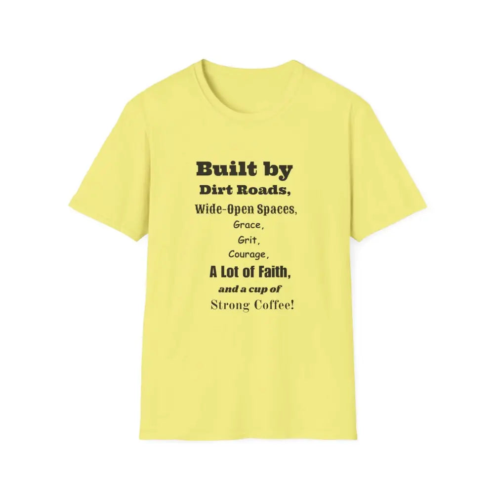 Built by Dirt Roads Inspirational T-Shirt Unisex Soft style Tee Inspirational Activewear Western T-Shirt - S / Cornsilk