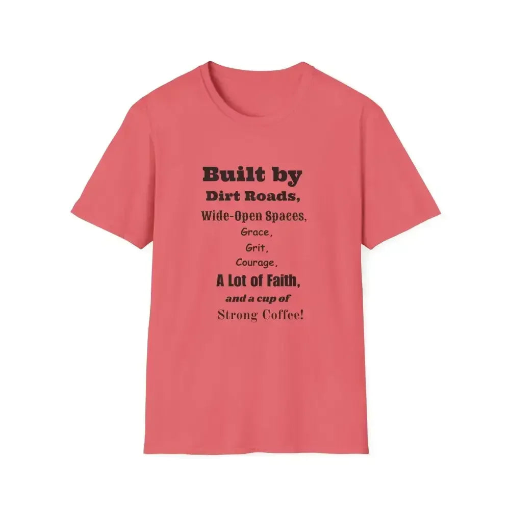 Built by Dirt Roads Inspirational T-Shirt Unisex Soft style Tee Inspirational Activewear Western T-Shirt - S / Coral