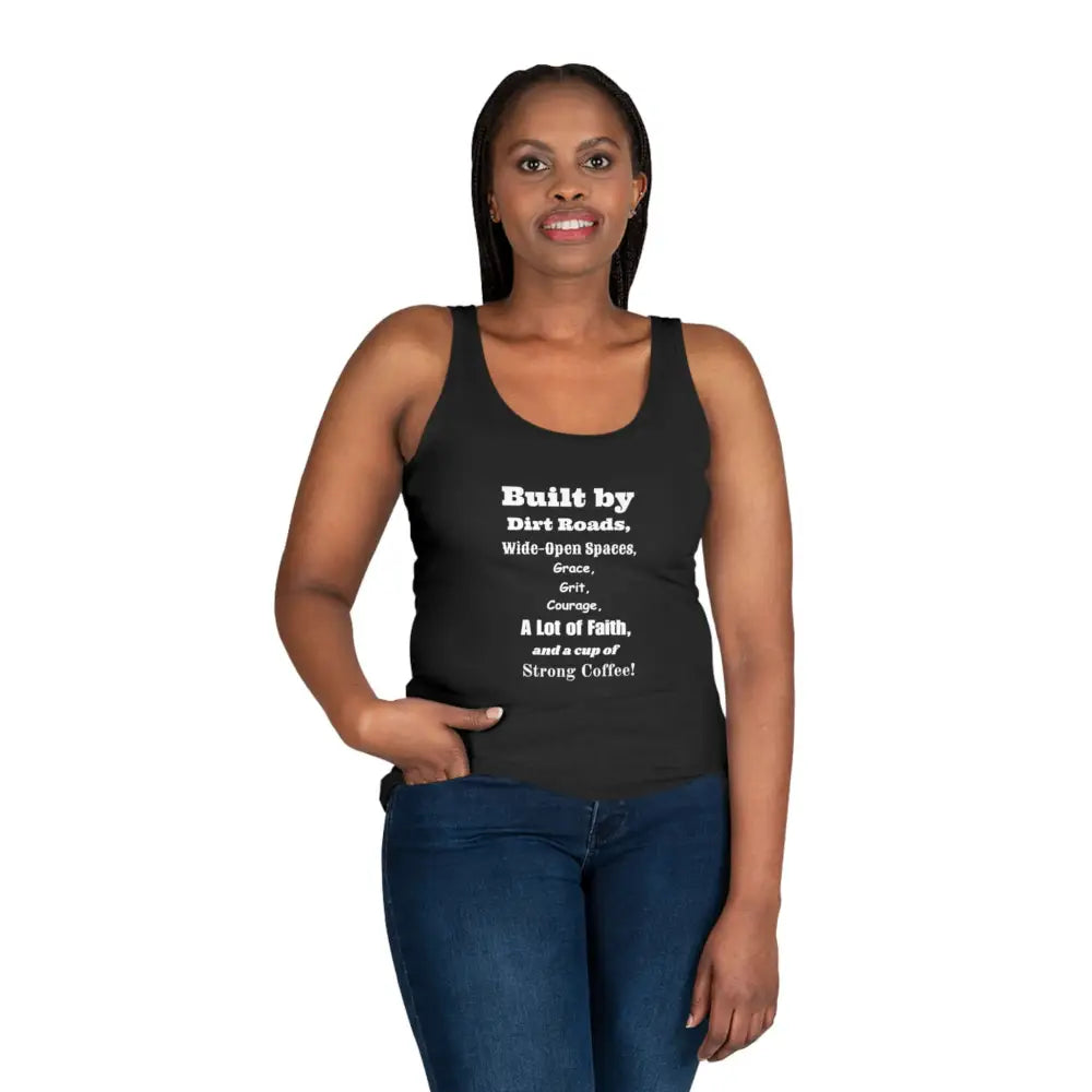 Empowering Women’s Tank Top - Built by Dirt Roads & Strong Coffee Inspirational Gift Motivation Apparel Fitness Wear