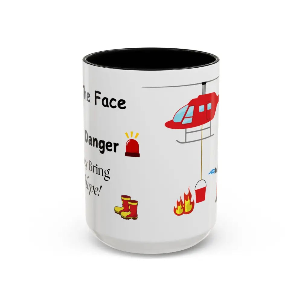 Fire Fighter Hero In the Face of Danger They Bring Hope Coffee Cup Coffee Mug 15oz - Mug