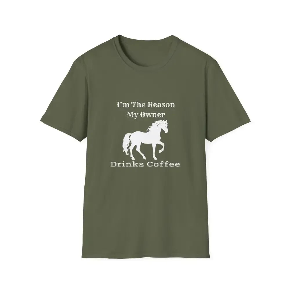 Horse Lover Soft Style T-Shirt, I'm the Reason You Drink Coffee - The Best New Thing