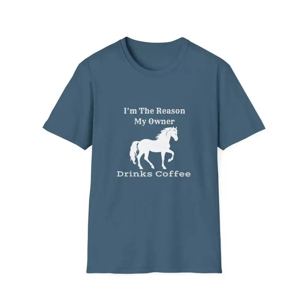 Horse Lover Soft Style T-Shirt, I'm the Reason You Drink Coffee - The Best New Thing