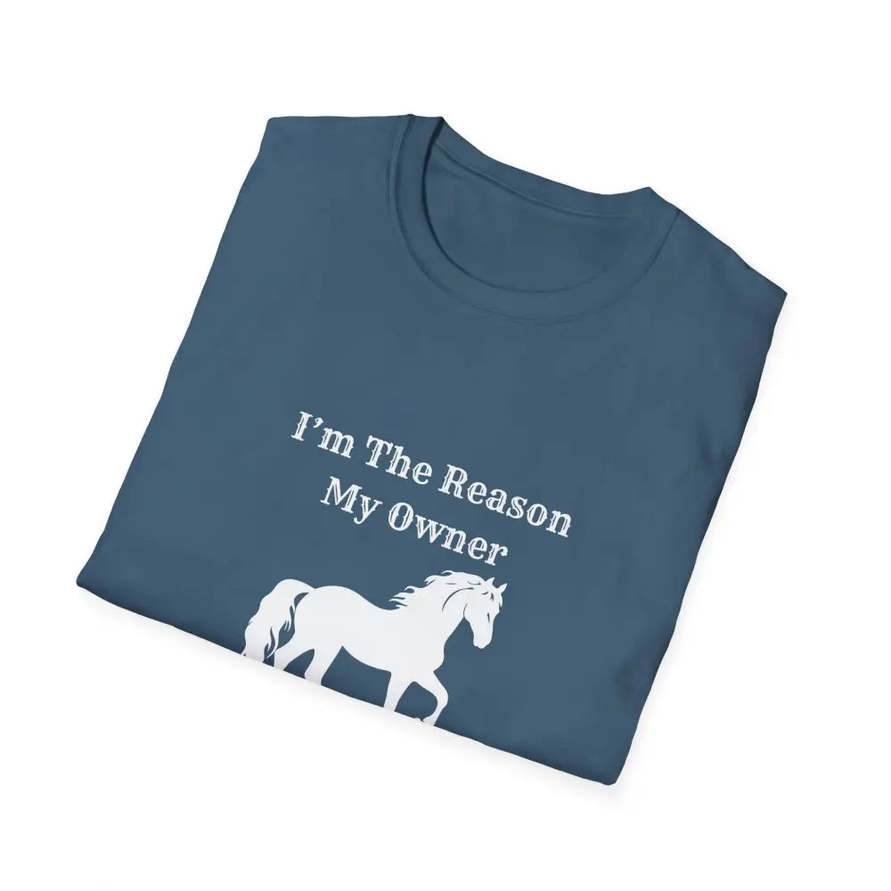 Horse Lover Soft Style T-Shirt I’m the Reason You Drink Coffee - Casual Country Life - T-Shirt