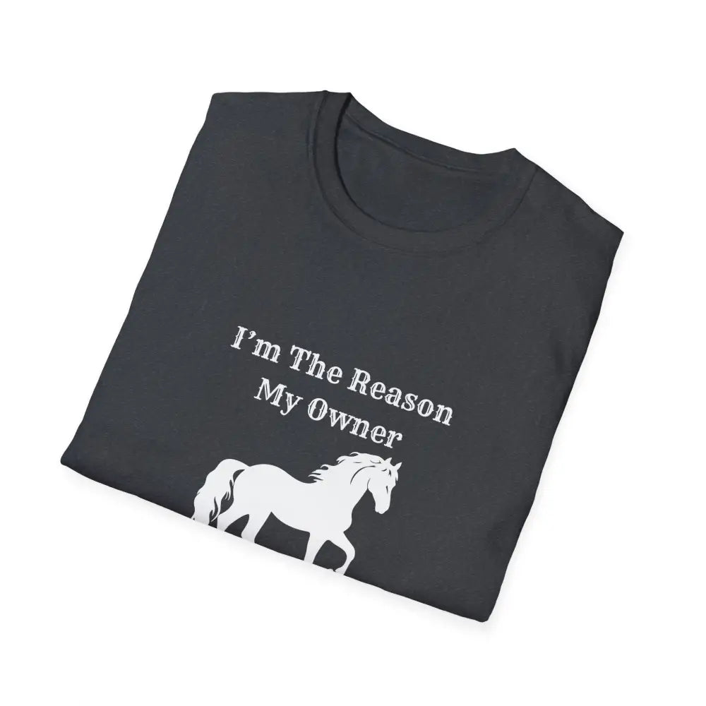 Horse Lover Soft Style T-Shirt I’m the Reason You Drink Coffee - Casual Country Life - T-Shirt
