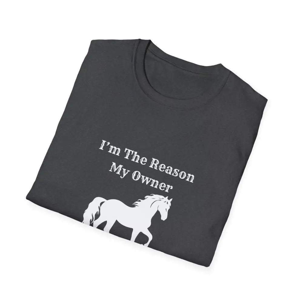 Horse Lover Soft Style T-Shirt I’m the Reason You Drink Coffee - Casual Country Life - T-Shirt