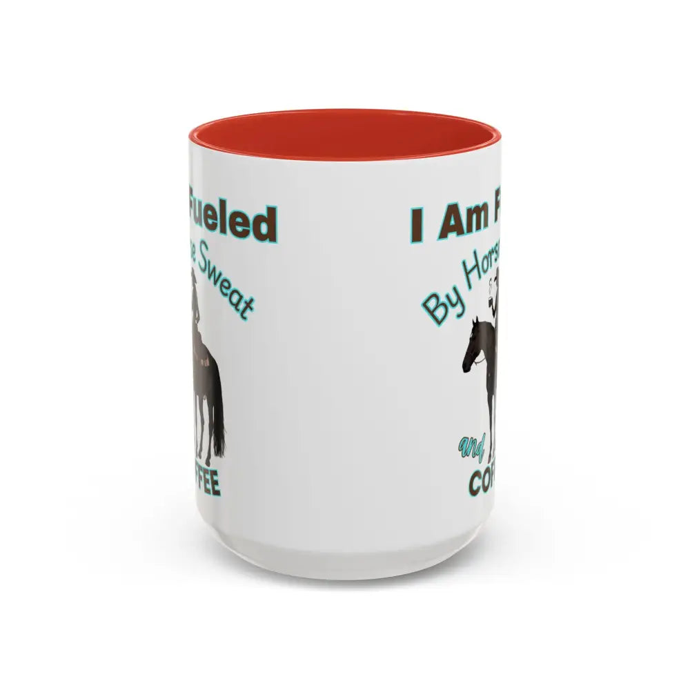 Horse Lover’s Coffee Mug - I Am Fueled by Horse Sweat and Coffee Equestrian Gift - 15oz / Red - Mugs