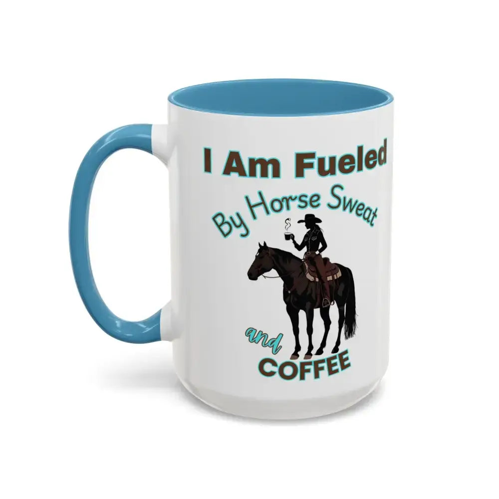 Horse Lover’s Coffee Mug - I Am Fueled by Horse Sweat and Coffee Equestrian Gift - Mugs