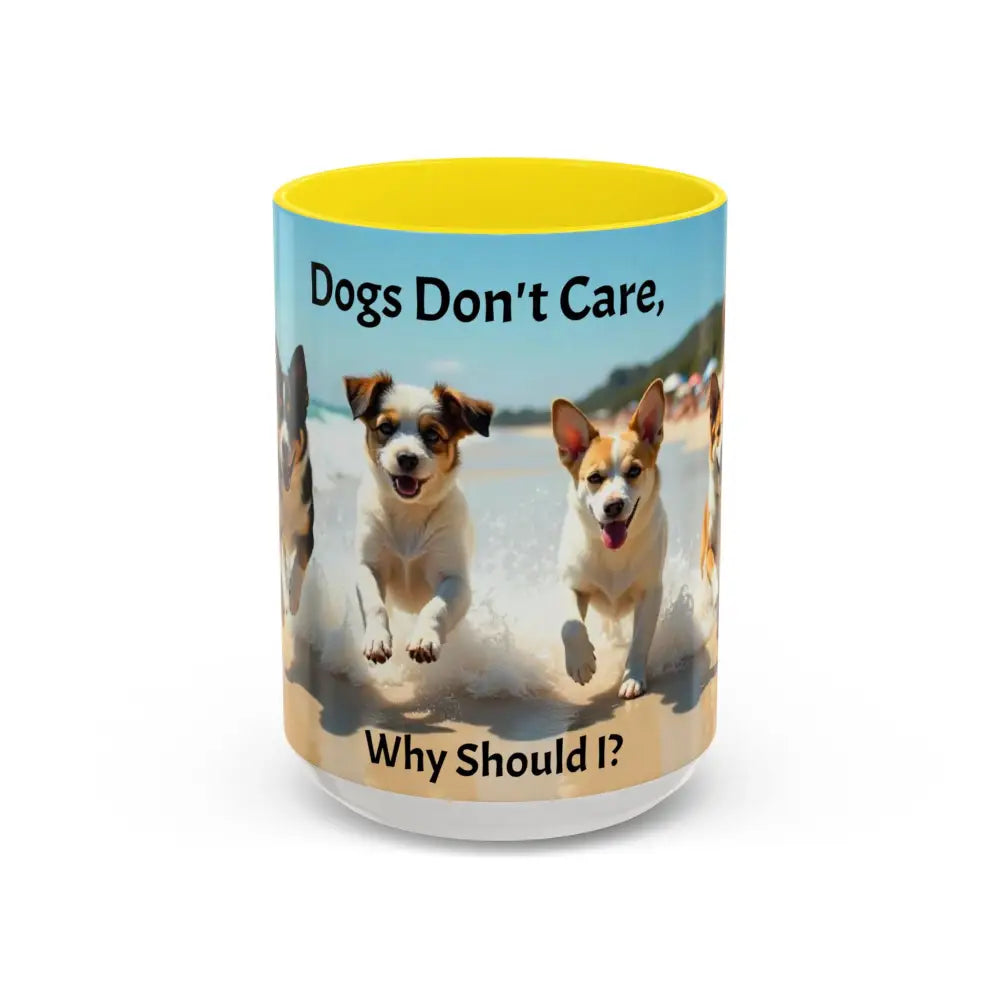 I love Dogs Coffee Mug Dogs Don’t Care Mug Beach Dog Best Gift Ideas for 2025 - 15oz / Yellow - Mug