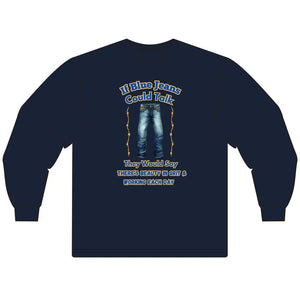 If Blue Jeans Could Talk Farm Long Sleeve Shirt Farmer’s apparel Cowboy Tees - S / Navy - T-Shirt