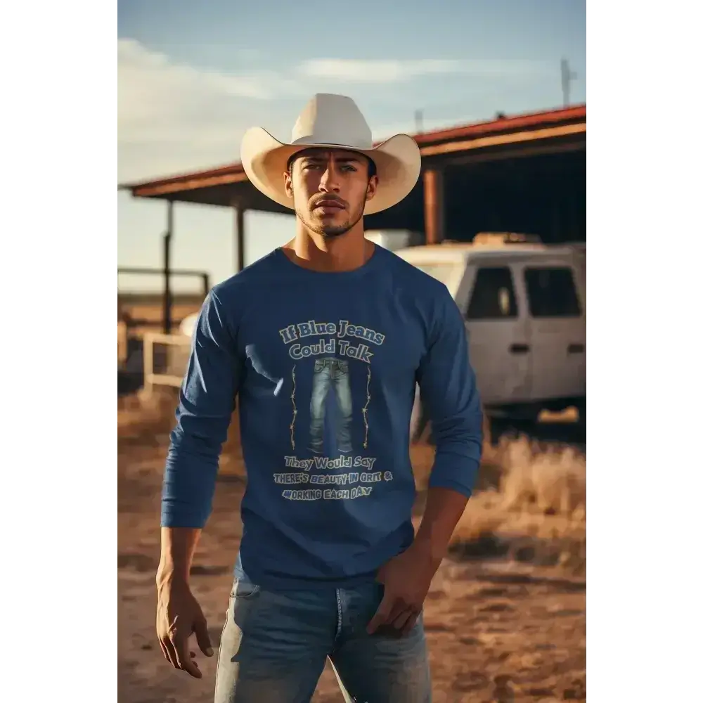 Cowboy Tees, If Blue Jeans Could Talk Farm Long Sleeve Shirt - The Best New Thing