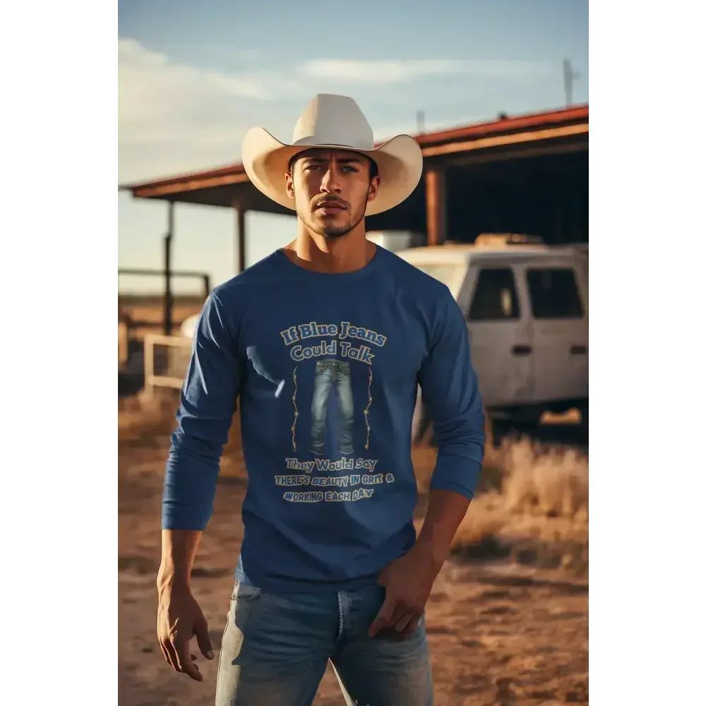 Cowboy Tees, If Blue Jeans Could Talk Farm Long Sleeve Shirt - The Best New Thing
