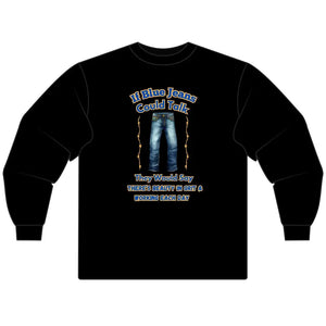 If Blue Jeans Could Talk Farm Long Sleeve Shirt Farmer’s apparel Cowboy Tees - S / Black - T-Shirt