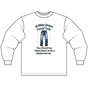 If Blue Jeans Could Talk Farm Long Sleeve Shirt Farmer’s apparel Cowboy Tees - S / White - T-Shirt