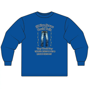 If Blue Jeans Could Talk Farm Long Sleeve Shirt Farmer’s apparel Cowboy Tees - S / Royal - T-Shirt