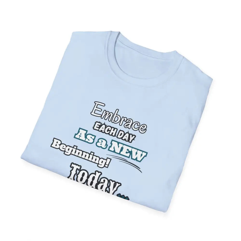 Motivational T-Shirt Embrace Each Day Inspirational Tee Good Ol Days Soft Tees - T-Shirt