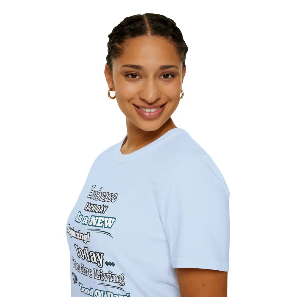 Motivational T-Shirt Embrace Each Day Inspirational Tee Good Ol Days Soft Tees - T-Shirt