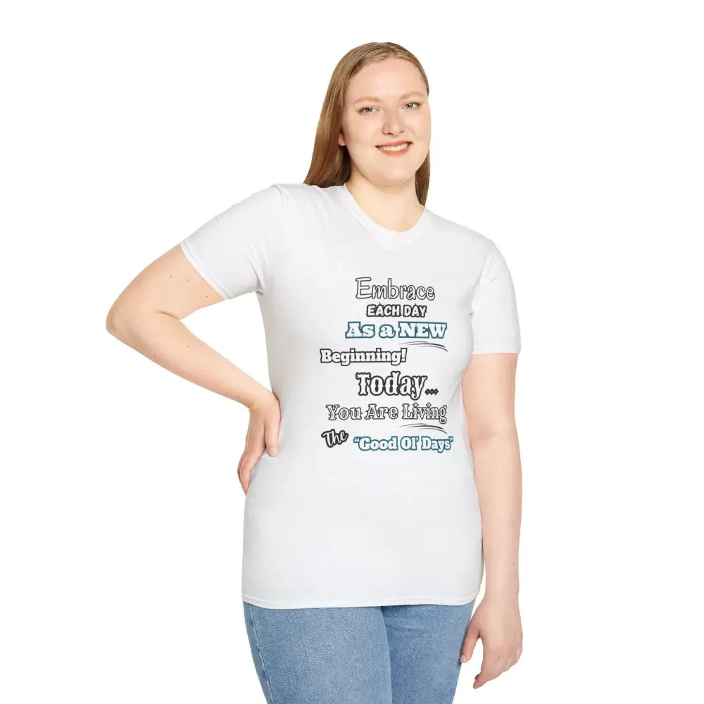 Motivational T-Shirt Embrace Each Day Inspirational Tee Good Ol Days Soft Tees - T-Shirt