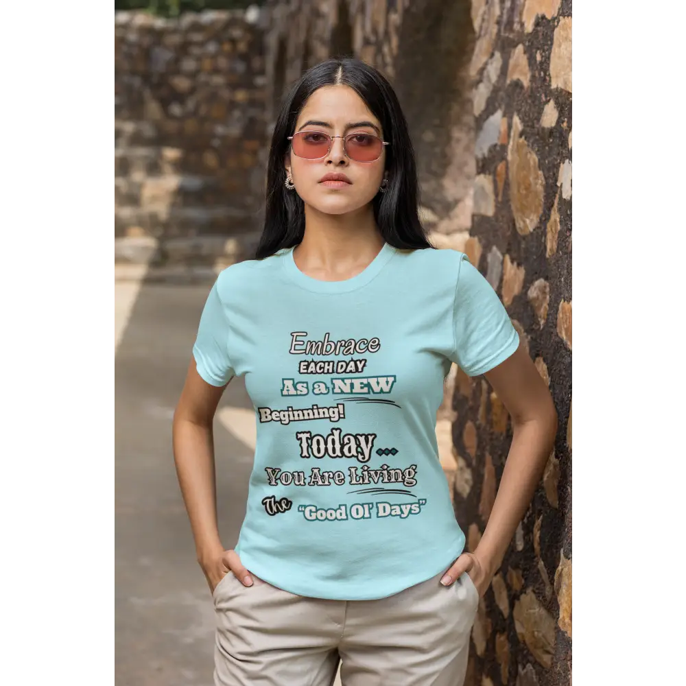 Motivational T-Shirt Embrace Each Day Inspirational Tee Good Ol Days Soft Tees - T-Shirt