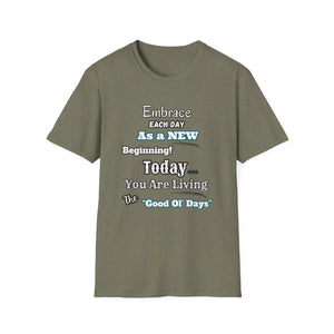 Motivational T-Shirt Embrace Each Day Inspirational Tee Good Ol Days Soft Tees - S / Heather Military Green - T-Shirt