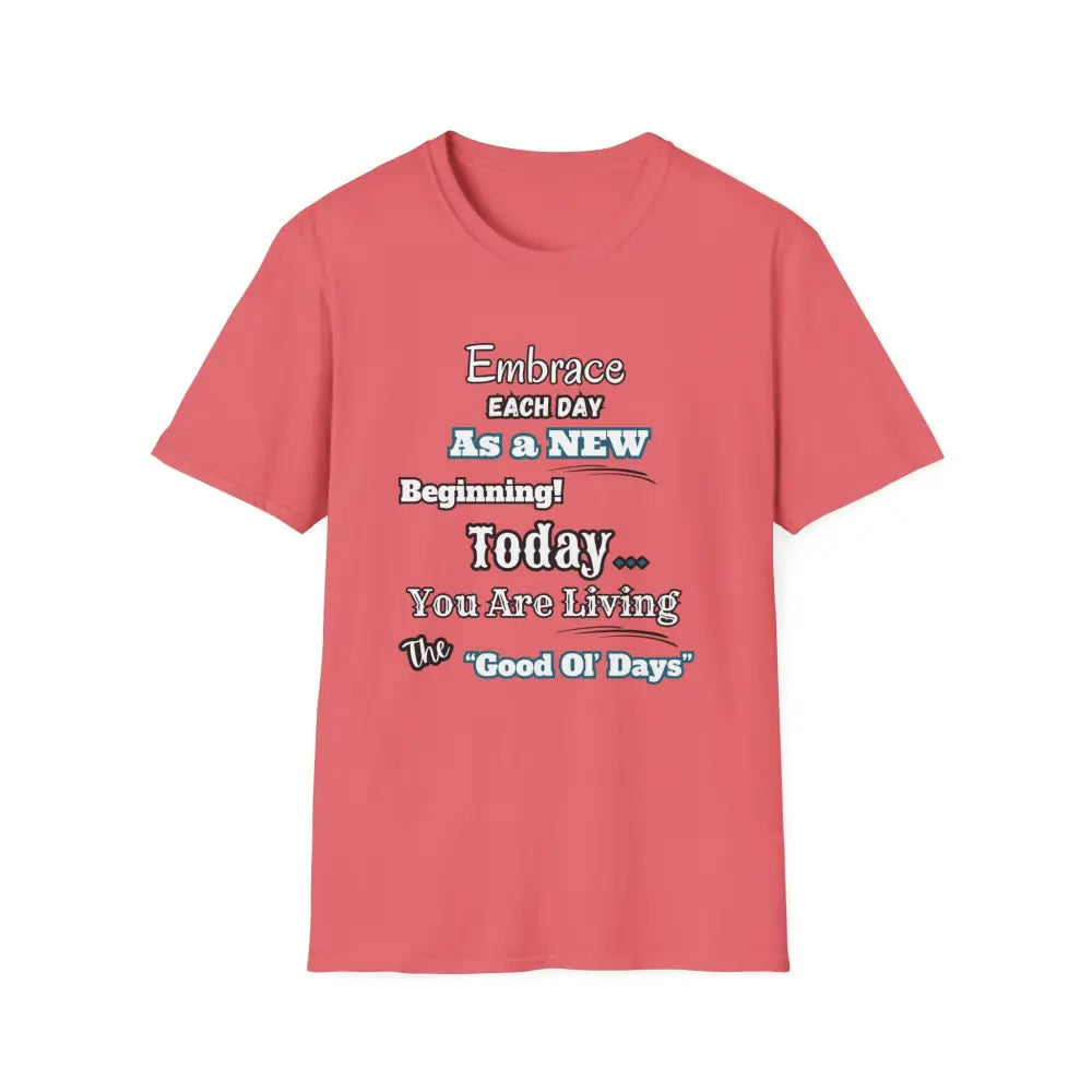 Motivational T-Shirt Embrace Each Day Inspirational Tee Good Ol Days Soft Tees - S / Coral Silk - T-Shirt