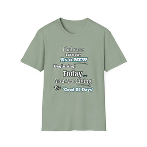 Motivational T-Shirt Embrace Each Day Inspirational Tee Good Ol Days Soft Tees - S / Sage - T-Shirt