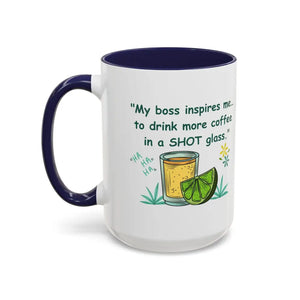 My boss inspires me to drink more coffee in a shot glass coffee cup coffee mug 15oz - 15oz / Navy - Mugs