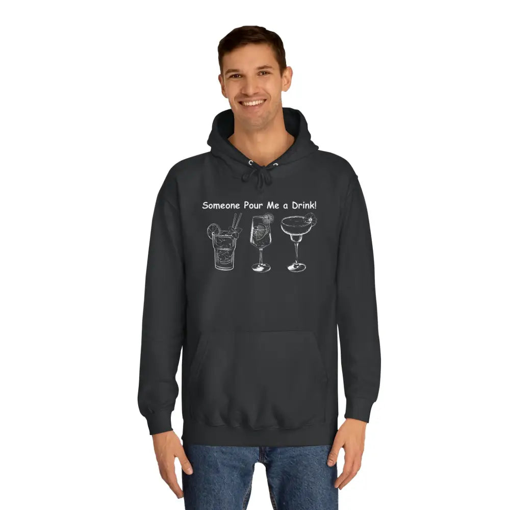 Someone Pour Me a Drink Unisex College Tail Gate Party Hoodie - Hoodie