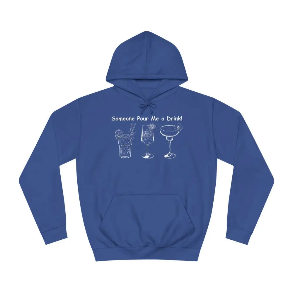Someone Pour Me a Drink Unisex College Tail Gate Party Hoodie - S / Royal Blue - Hoodie