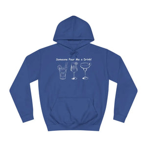 Someone Pour Me a Drink Unisex College Tail Gate Party Hoodie - S / Royal Blue - Hoodie