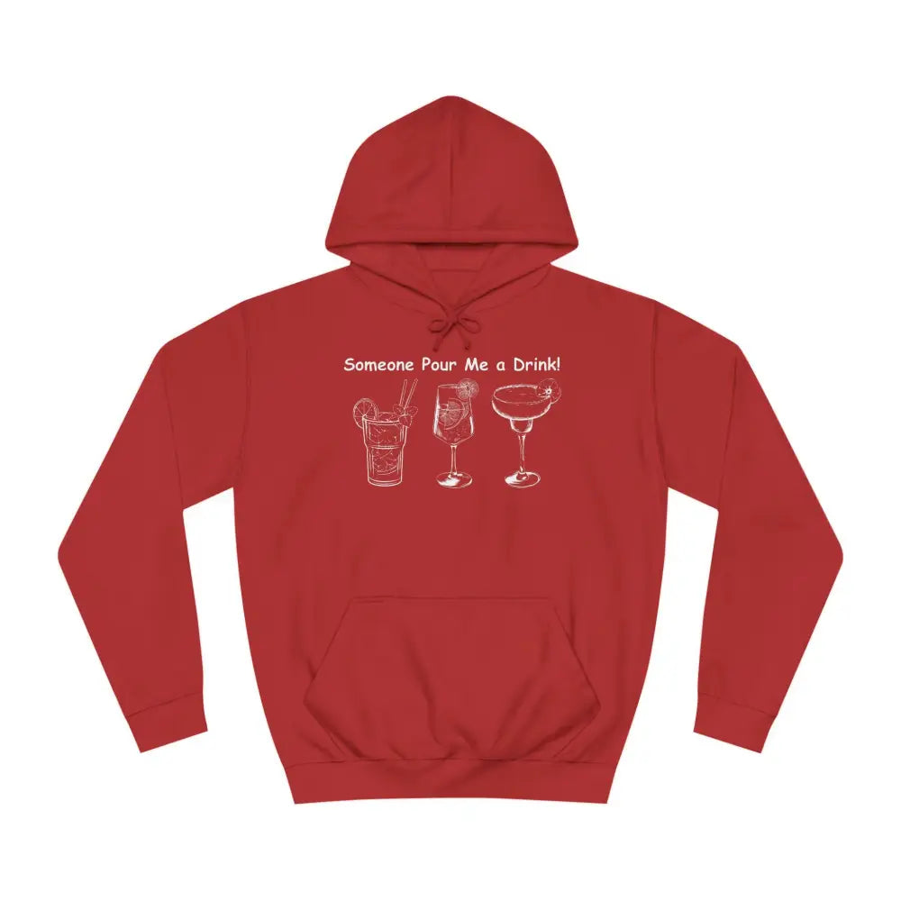 Someone Pour Me a Drink Unisex College Tail Gate Party Hoodie - S / Fire Red - Hoodie