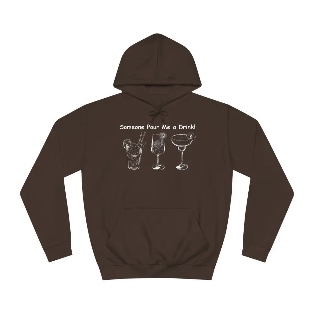Someone Pour Me a Drink Unisex College Tail Gate Party Hoodie - S / Hot Chocolate - Hoodie