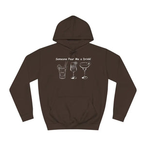 Someone Pour Me a Drink Unisex College Tail Gate Party Hoodie - S / Hot Chocolate - Hoodie