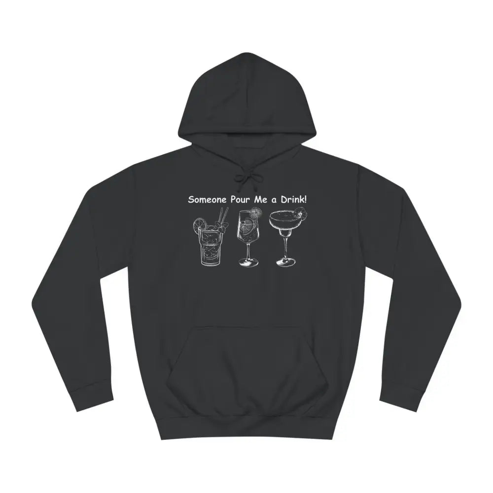 Someone Pour Me a Drink Unisex College Tail Gate Party Hoodie - S / Jet Black - Hoodie
