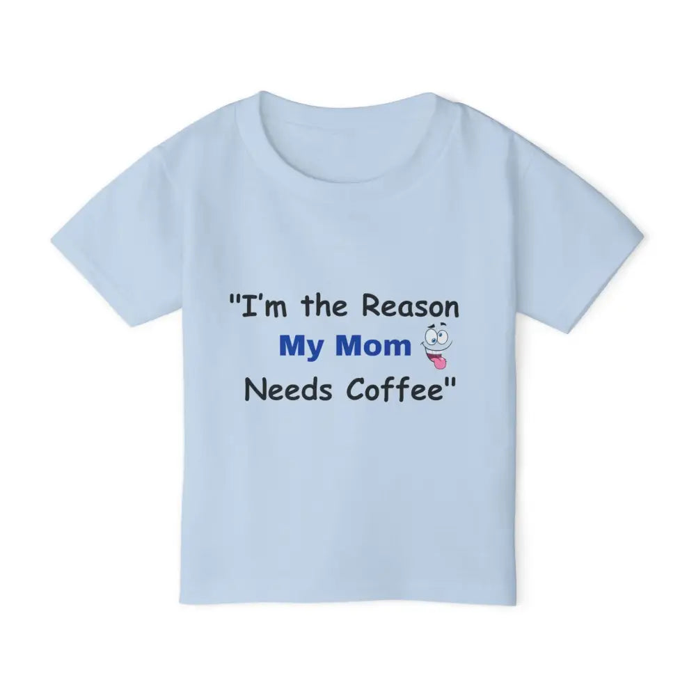 Toddler T-shirt I’m the Reason My Mom Needs Coffee Shirt Gift for Kids - Light Blue / 2T - Kids clothes