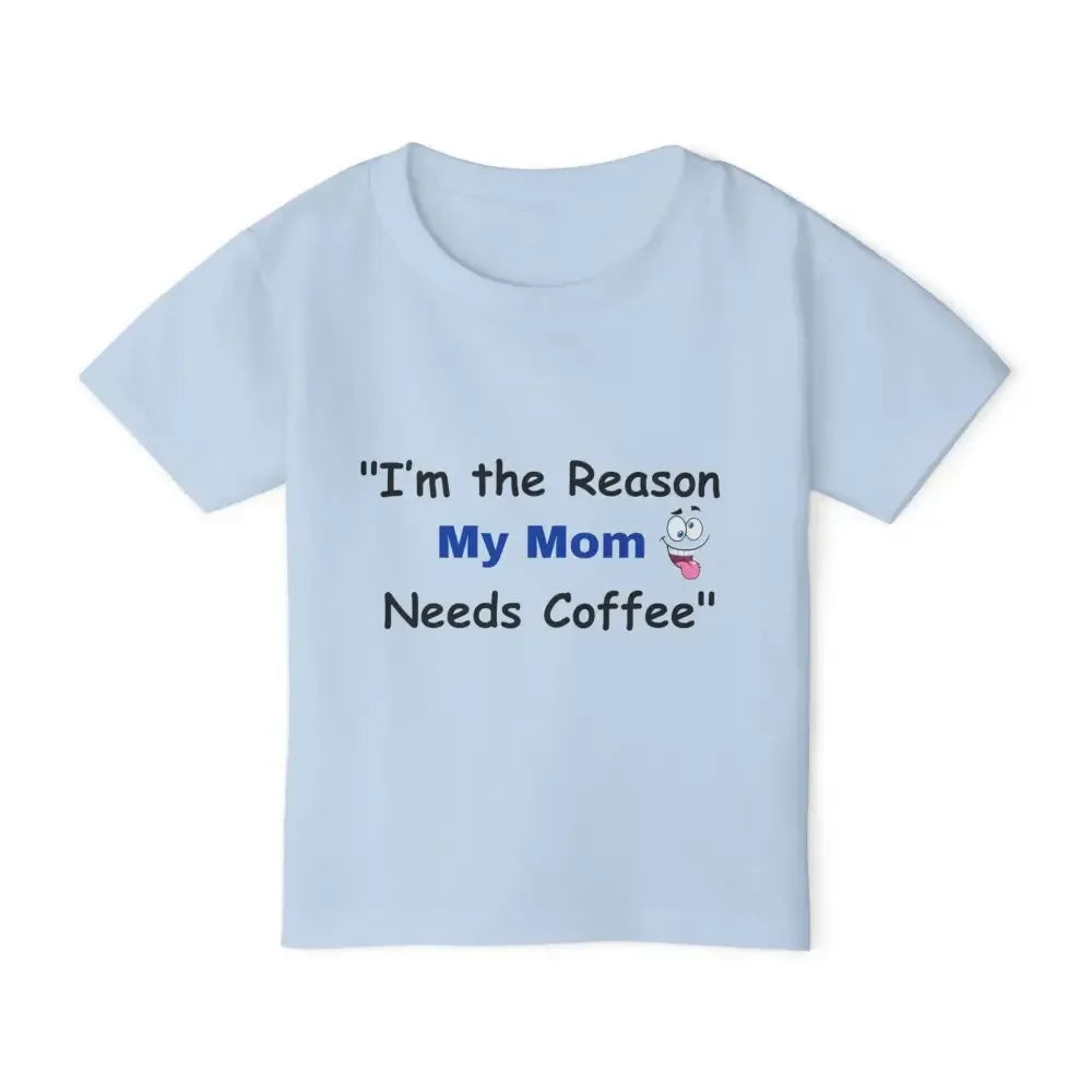 Toddler T-shirt, I'm the Reason My Mom Needs Coffee Shirt - The Best New Thing