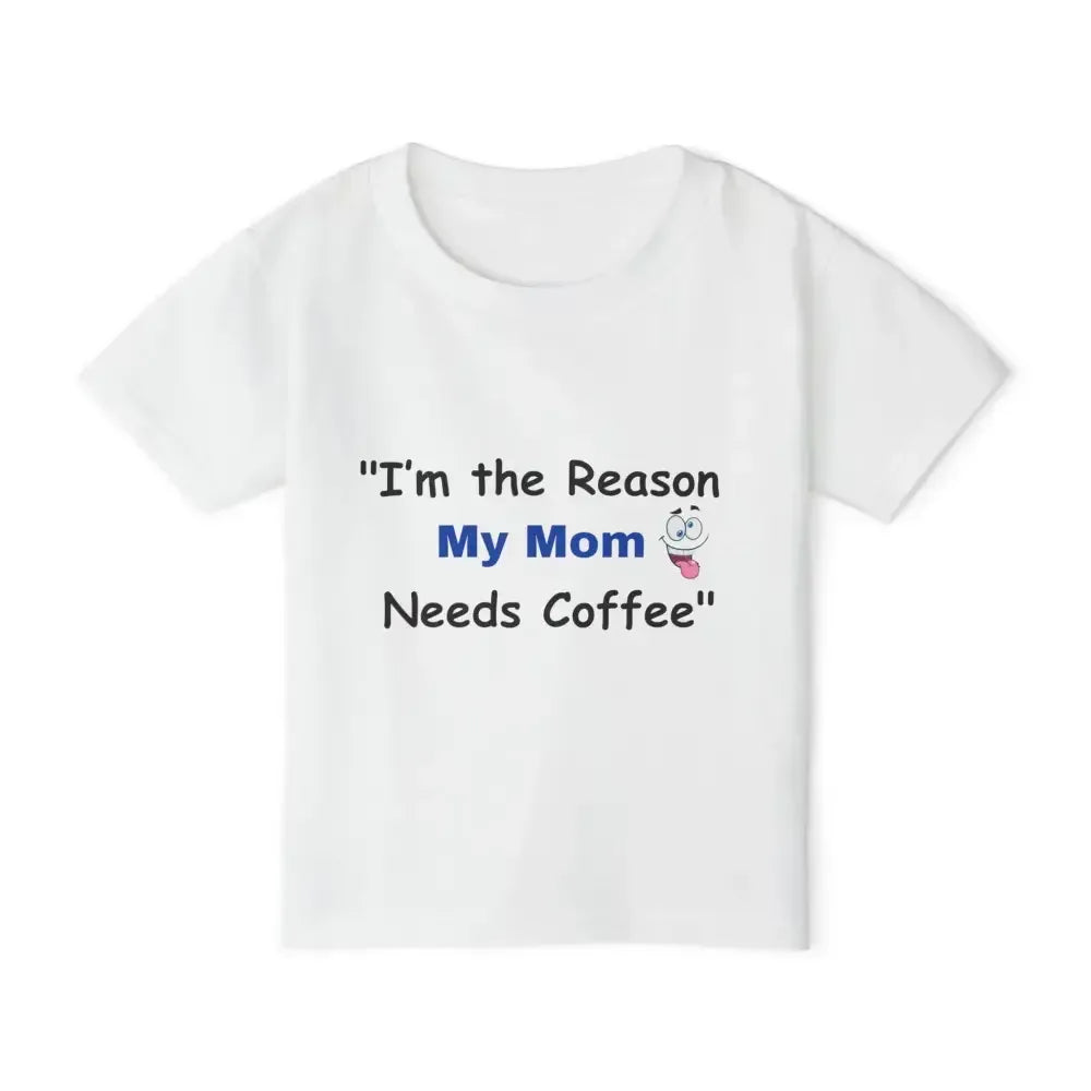 Toddler T-shirt, I'm the Reason My Mom Needs Coffee Shirt - The Best New Thing